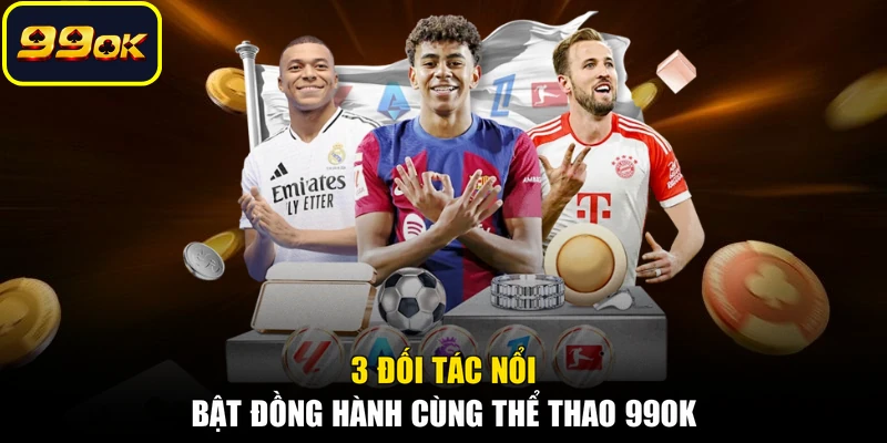3 đối tác nổi bật đồng hành cùng thể thao 99OK