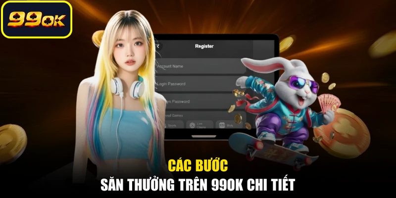 Các bước săn thưởng trên 99OK chi tiết