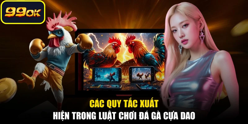 Các quy tắc xuất hiện trong luật chơi đá gà cựa dao