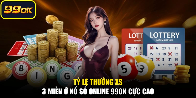 Tỷ lệ thưởng XS 3 miền ở xổ số online 99OK cực cao